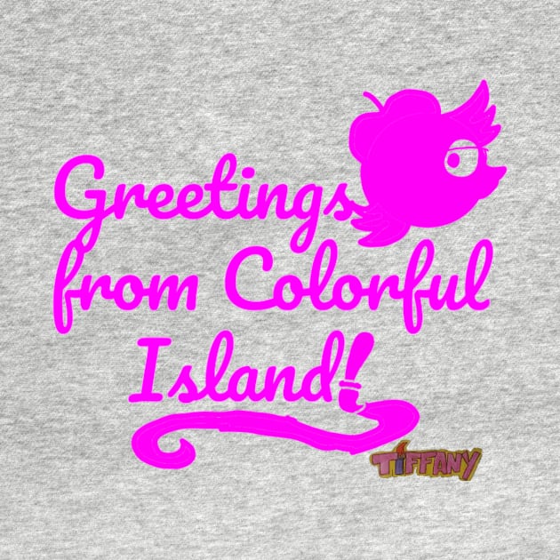 TIFFANY Adventures on Colorful Island Greetings from Colorful Island by TiffanyFisherArtist